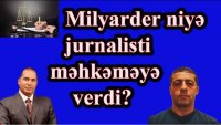 Əyalət jurnalisti niyə milyarderin hədəfinə gəlib?